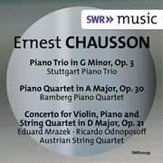 Chausson : Piano Trio, Piano Quartet & Concert For Violin, Piano And String Quartet cover image