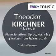 Kirchner : Piano Sonatinas Nos. 1 & 3. 3 Waltzes From Réflexe, Op. 76 cover image