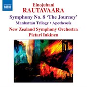 Rautavaara : Symphony No. 8, "The Journey" / Manhattan Trilogy / Apotheosis cover image