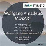 Mozart : Violin Sonatas Nos. 1 & 4. 6 Variations On Hélas, J'ai Perdu Mon Amant, K. 360 cover image