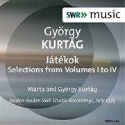 Kurtág : Játékok, Selections From Volumes 1-4 cover image