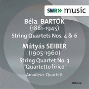 Bartók : String Quartets Nos. 4 & 6. Seiber. String Quartet No. 3 cover image