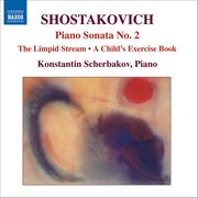 Shostakovich : Piano Sonata No. 2 / The Limpid Stream (piano Transcription) cover image