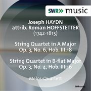 Joseph Haydn : String Quartets, Op. 3, Nos. 4 & 6 (attrib. Hoffstetter) cover image