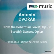 Dvořák : From The Bohemian Forest & Scottish Dances cover image