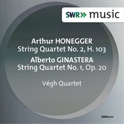 Honegger & Ginastera : String Quartets cover image