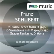 Schubert : 3 Klavierstücke, 10 Variations & Grazer Fantasie cover image