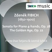 Fibich : Sonata For Piano 4 Hands & The Golden Age cover image