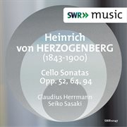Herzogenberg : Cello Sonatas Opp. 52, 64 & 94 cover image