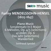 Fanny Mendelssohn : Sonatensatz. Das Jahr. 6 Melodies cover image