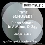 Schubert : Piano Sonata In A Minor, D. 845 cover image