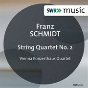 Schmidt : String Quartet No. 2 cover image