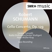 Schumann : Cello Concerto In A Minor, Op. 129 cover image
