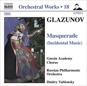 Glazunov, A.k. : Orchestral Works, Vol. 18. Masquerade / 2 Pieces / Pas De Caractere / Romantic I cover image