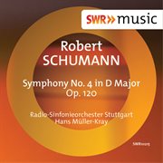 Schumann : Symphony No. 4 In D Major, Op. 120 cover image