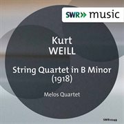 Weill : String Quartet In B Minor cover image