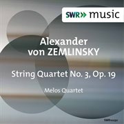 Zemlinsky : String Quartet No. 3, Op. 19 cover image
