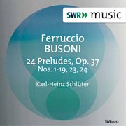 Busoni : 24 Preludes, Op. 37, Bv. 181 cover image