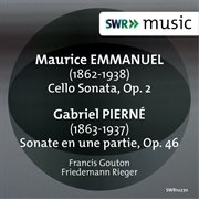 Emmanuel : Cello Sonata, Op. 2. Pierné. Sonate En Une Partie In F-Sharp Minor, Op. 46 cover image