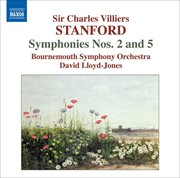 Stanford : Symphonies, Vol. 2 (nos. 2 And 5) cover image