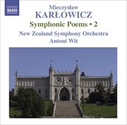Karlowicz, M. : Symphonic Poems, Vol. 2. Powracajace Fale / Smutna Opowiesc / Odwieczne Piesni cover image
