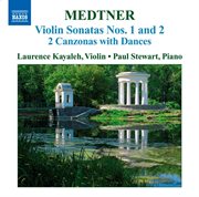 Medtner : Works For Violin And Piano (complete), Vol. 2. Violin Sonatas Nos. 1 And 2 / 2 Canzonas cover image