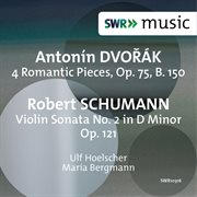 Dvořák : 4 Romantic Pieces. R. Schumann. Violin Sonata No. 2 In D Minor cover image