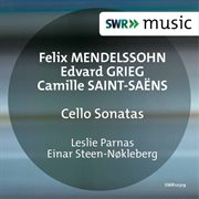 Mendelssohn, Grieg & Saint-Saëns : Cello Sonatas cover image