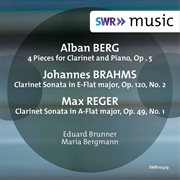Berg, Brahms & Reger : Music For Clarinet & Piano cover image