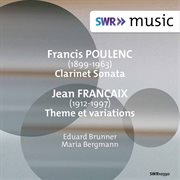 Poulenc : Clarinet Sonata, Fp 184. Françaix. Theme Et Variations For Clarinet & Piano cover image