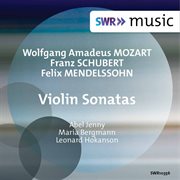 Mozart, Schubert & Mendelssohn : Violin Sonatas cover image