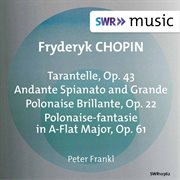 Chopin : Tarantelle, Op. 43, Andante Spianato Et Grande Polonaise Brillante, Op. 22 & Polonaise-Fa cover image