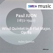 Paul Juon : Wind Quintet In B-Flat Major, Op. 84 cover image