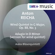 Reicha : Wind Quintet In G Major, Op. 88, No. 3 & Adagio In D Minor cover image