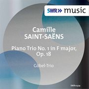 Saint : Saëns. Piano Trio No. 1 In F Major, Op. 18, R. 113 cover image