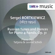 Sergei Bortkiewicz : Russian Tunes And Dances, Op. 31 (arr. For Piano 4-Hands) cover image