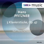 Pfitzner : 5 Klavierstücke, Op. 47 cover image