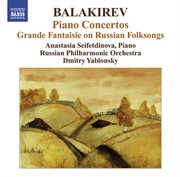 Balakirev, M. : Piano Concertos Nos. 1 And 2 / Grande Fantaisie On Russian Folksongs cover image