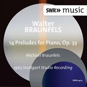 Braunfels : 14 Preludes, Op. 33 cover image