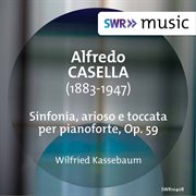 Casella : Sinfonia, Arioso E Toccata, Op. 59 cover image