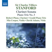 Stanford : Clarinet Sonata / Piano Trio No. 3 / 2 Fantasies cover image