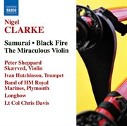 Clarke, N. : Samurai / Black Fire / The Miraculous Violin cover image
