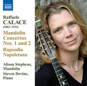 Calace : Mandolin Concertos Nos. 1 And 2 / Rhapsodia Napoletana cover image