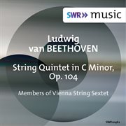 Beethoven : String Quintet In C Minor, Op. 104 cover image