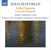 Khachaturian, A.i. : Cello Concerto / Concerto-Rhapsody cover image