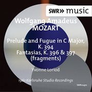 Mozart : Prelude & Fugue, K. 394 And Fantasias, K. 396 & 397 cover image