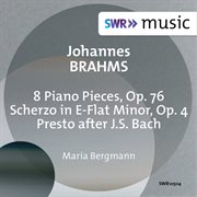 Brahms : 8 Piano Pieces, Op. 76 & Scherzo, Op. 4 cover image