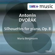 Dvořák : Silhouettes, Op. 8 cover image