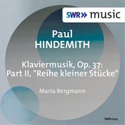 Hindemith : Klaviermusik, Op. 37, Pt. 2 "Reihe Kleiner Stücke" cover image