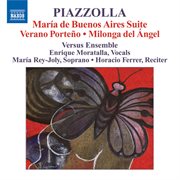 Piazzolla : Maria De Buenos Aires Suite / Verano Porteno / Milonga Del Angel cover image